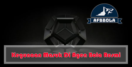 Kegunaan Masuk Di Agen Bola Resmi